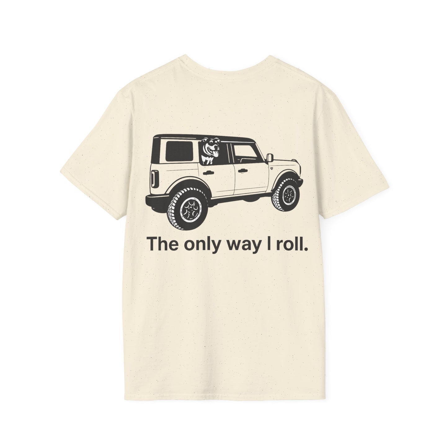 Dog Lover Off-Road T-Shirt – The Only Way I Roll Bronco Design | Rescue Dog Truck Tee | Adopted & Adored Apparel, Adult Unisex T-Shirt