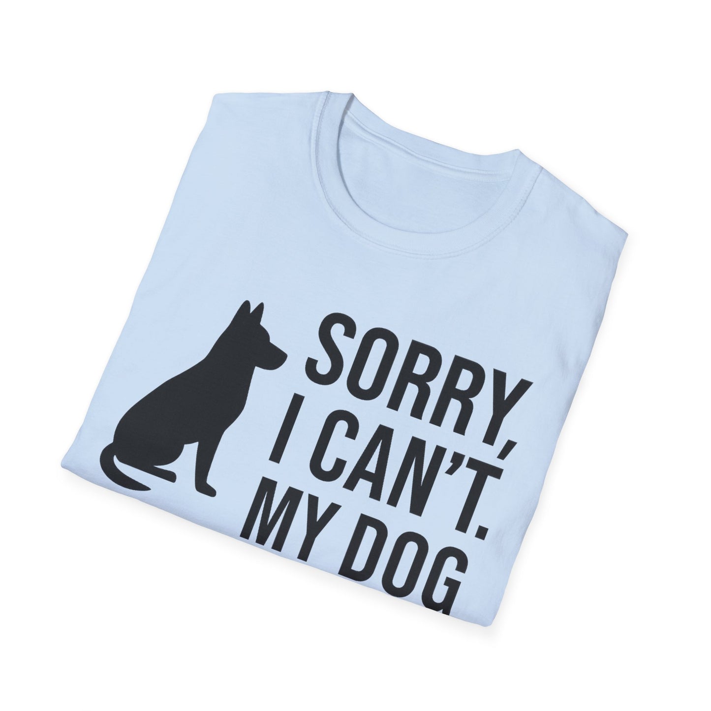 Sorry I Can’t My Dog Said No T-Shirt | Funny Dog Owner Tee | Pet Humor Shirt | Rescue Dog Gift | Introvert Dog Lover Graphic Tee, Adult Unisex T-Shirt