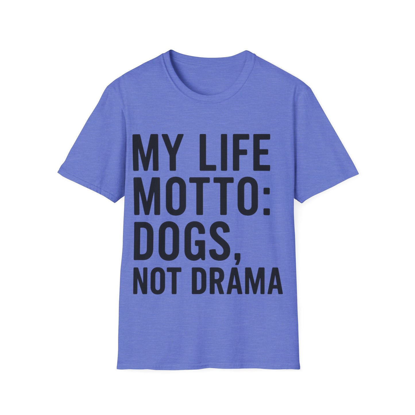 My Life Motto Dogs Not Drama T-Shirt adult | Funny Dog Lover Shirt | Rescue Dog Tee | Anti-Drama Pet Adoption Shirt | Animal Rescue Gift | Calm Dog Life Apparel | Unisex Gildan 64000 T-Shirt | Dog Mom Dog Dad Quote Shirt