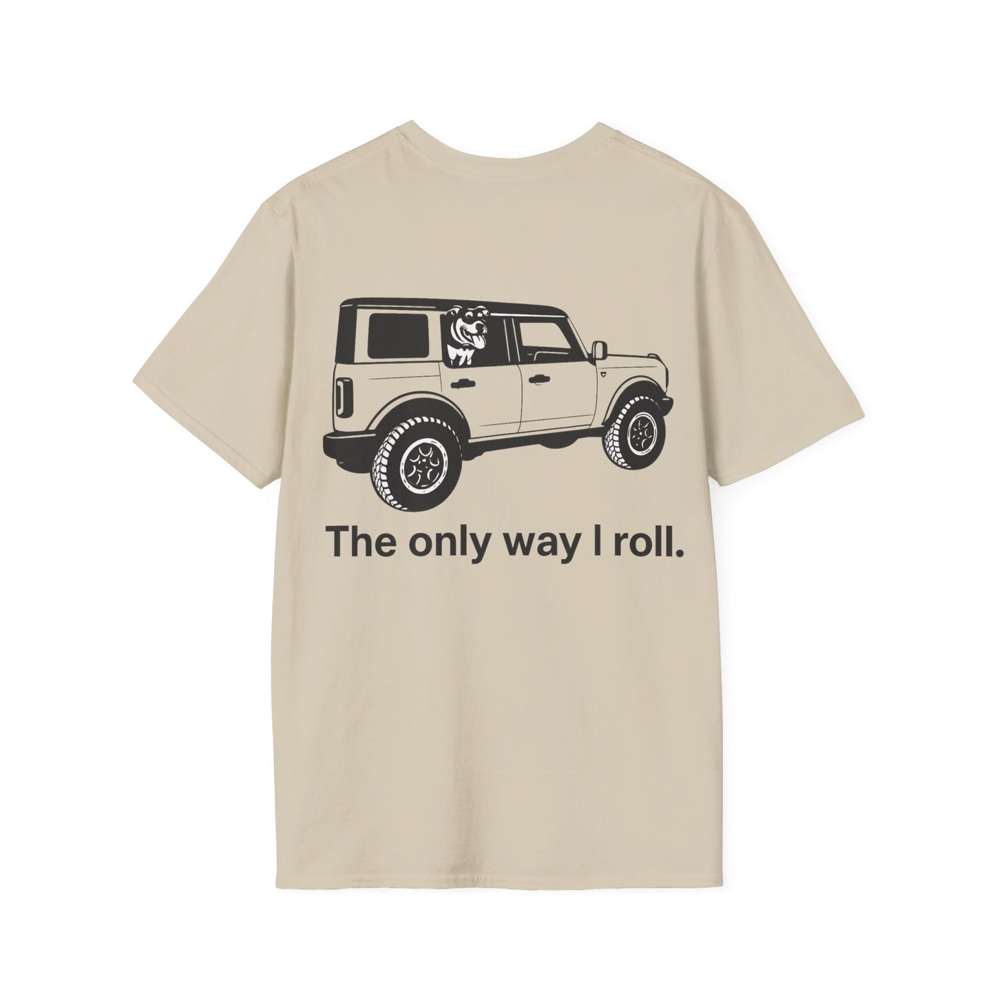 Dog Lover Off-Road T-Shirt – The Only Way I Roll Bronco Design | Rescue Dog Truck Tee | Adopted & Adored Apparel, Adult Unisex T-Shirt