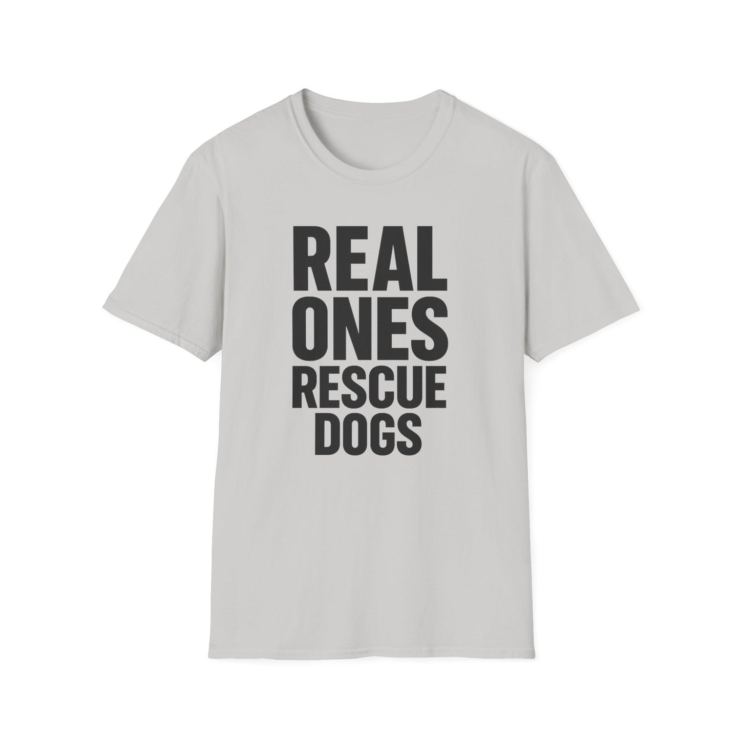 Real Ones Rescue Dogs Unisex Dog Rescue T-Shirt, Gift for Dog Lovers, Pet Adoption Shirt, Animal Rescue Apparel, Casual Everyday Tee, Adult Unisex T-Shirt