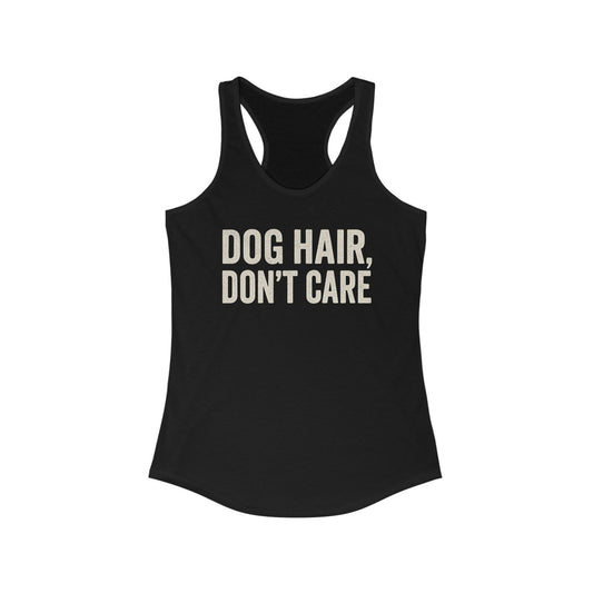 Dog Hair Don't Care Women's Racerback Tank Top - Perfect Gift for Dog Lovers, Pet Owners, Casual Wear, Summer Fitness, Animal Lover Tee, Adult Unisex T-Shirt