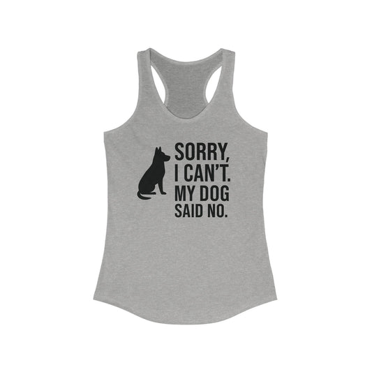 Sorry I Can't My Dog Said No Dog Lover Racerback Tank, Funny Pet Lover Shirt, Casual Summer Top, Dog Mom Gift, Comfortable Workout Tank, Adult Unisex T-Shirt