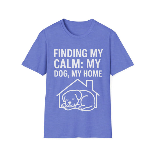 Finding My Calm My Dog My Home T-Shirt | Dog Lover Mental Health Shirt | Adopted Dog Calmness Tee | Rescue Dog Support Shirt | Animal Rescue Apparel | Therapy Dog Inspired Tee | Unisex Gildan 64000 Soft Cotton T-Shirt, Adult Unisex T-Shirt