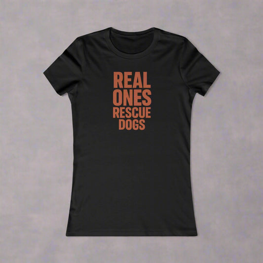 Real Ones Rescue Dogs Women's Tee - Perfect Gift for Dog Lovers, Animal Rescue Supporters, Casual Wear, Gifts for Her, Pet Adoption Events, Adult Unisex T-Shirt