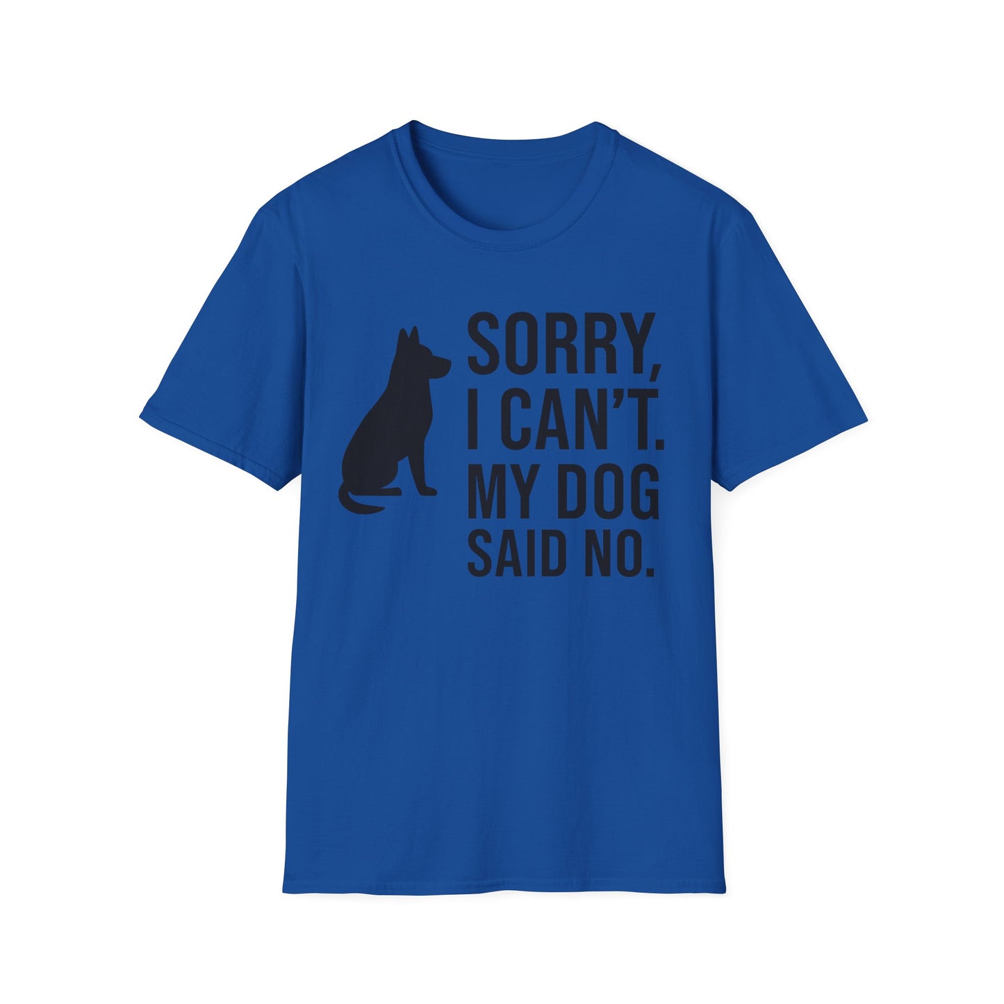 Sorry I Can’t My Dog Said No T-Shirt | Funny Dog Owner Tee | Pet Humor Shirt | Rescue Dog Gift | Introvert Dog Lover Graphic Tee, Adult Unisex T-Shirt