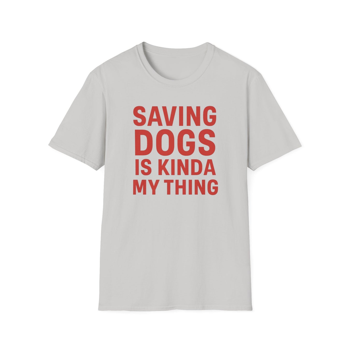 Saving Dogs Is Kinda My Thing T-Shirt – Bold Rescue Dog Tee for Animal Lovers, Dog Advocates, and Pet Parents, Adult Unisex T-Shirt