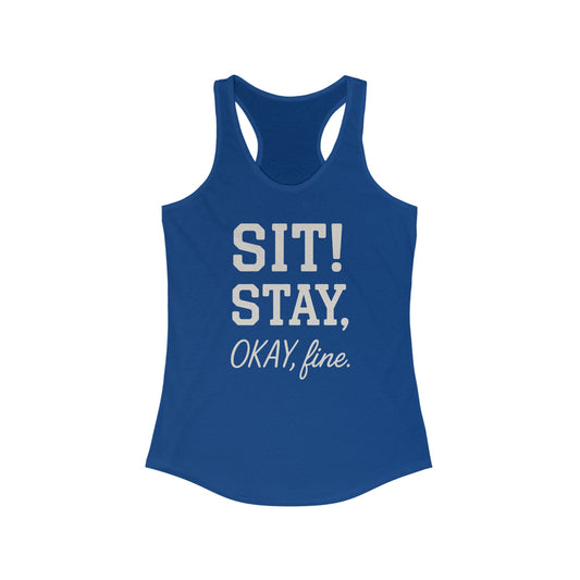Sit! Stay, Okay, Fine Women's Racerback Tank - Perfect for Active Wear, Yoga, Gifts, Summer Outings, Dog Lovers, Adult Unisex T-Shirt