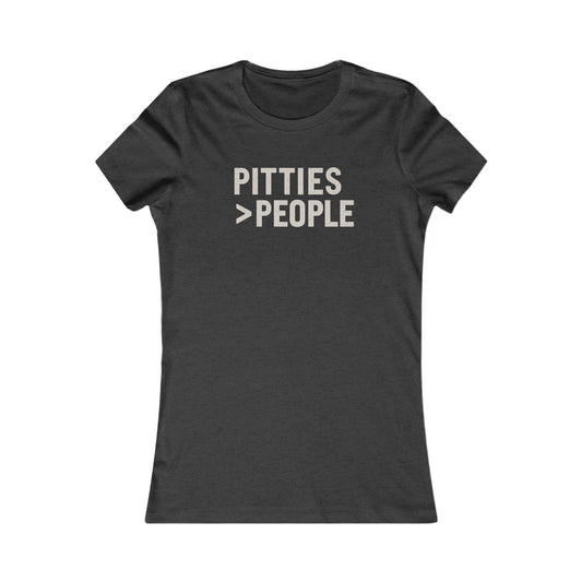 Pitties over People Women's T-shirt, Funny Animal Shirt, Pet Lover Gift, Casual Everyday Wear, Birthday Apparel, Adult