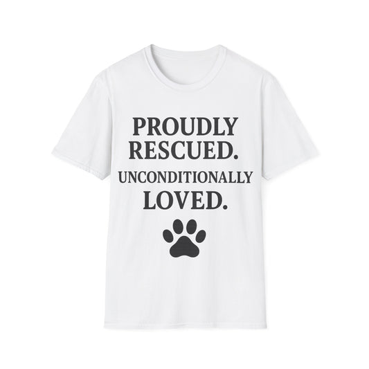 Proudly Rescued. Unconditionally Loved. Shirt – Dog Rescue Tee with Paw Print, Emotional Pet Lover Apparel, Unisex Fit, Adult Unisex T-Shirt