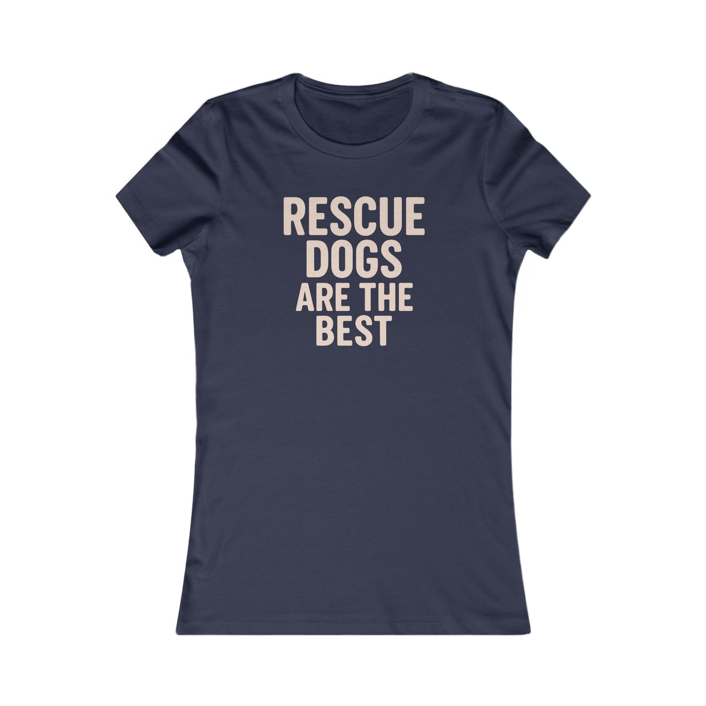 Rescue Dogs Are the Best T-Shirt – Distressed Cream Text on Dark Colors for Dog Lovers, Women’s Fit, Adult Unisex T-Shirt
