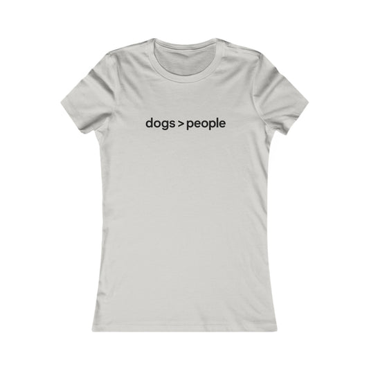 Dogs are Greater than People Dog Lover's Favorite T-t-shirt, Pet Shirt, Gift for Dog Owners, Animal Lover's Apparel, Funny Graphic Tee, Everyday Casual Wear, Adult Unisex T-Shirt