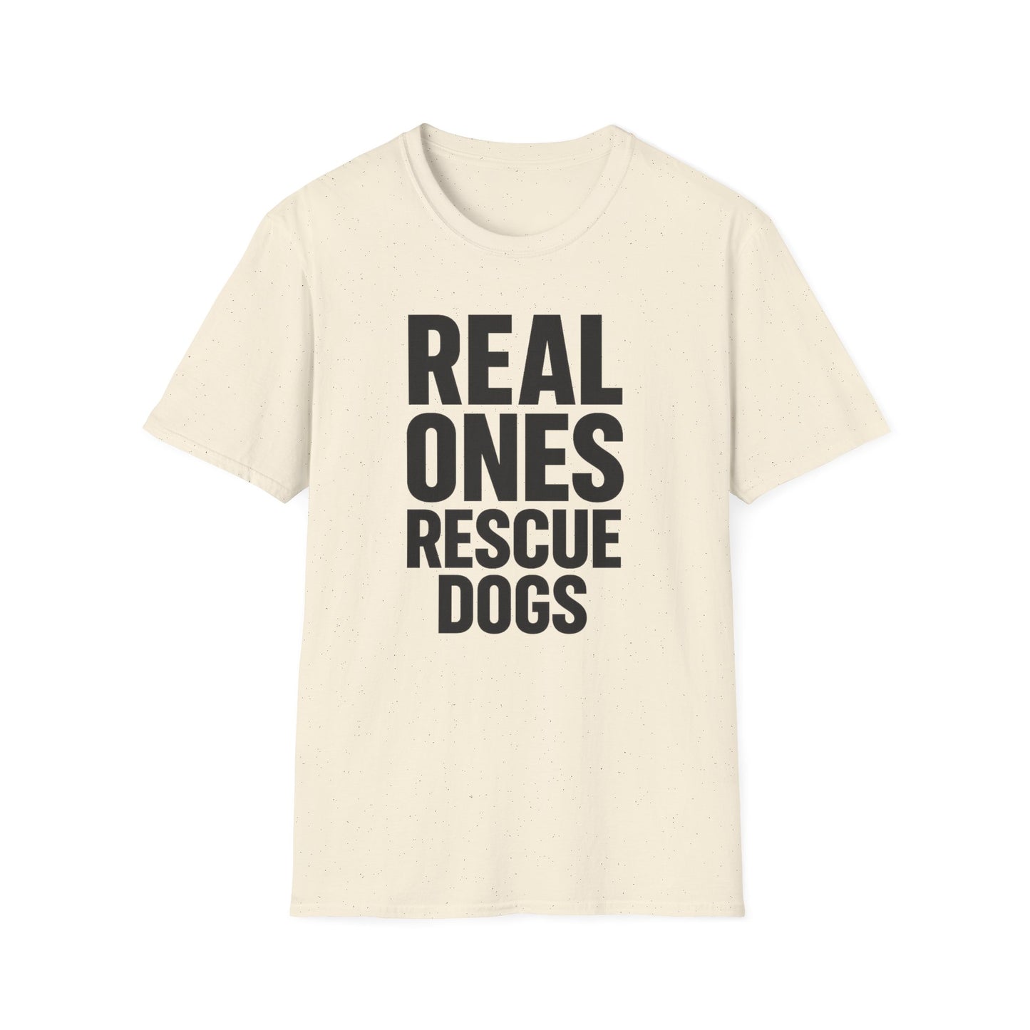 Real Ones Rescue Dogs Unisex Dog Rescue T-Shirt, Gift for Dog Lovers, Pet Adoption Shirt, Animal Rescue Apparel, Casual Everyday Tee, Adult Unisex T-Shirt