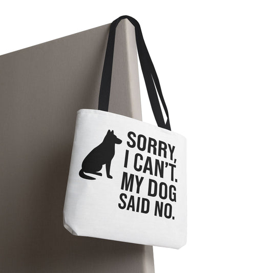 "Sorry, I Can't. My Dog Said No." Playful Dog Lover Tote Bag -