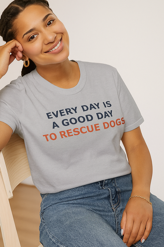 Every Day Is a Good Day to Rescue Dogs T-Shirt – Bold Unisex Animal Rescue Tee for Dog Lovers, Pet Advocates, and Proud Pack Members, Adult Unisex T-Shirt